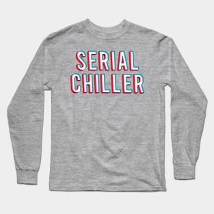 Serial chiller Long Sleeve T-Shirt